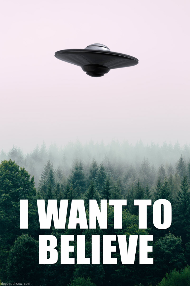 Name:  i-want-to-believe-ufo-poster.jpg
Views: 361
Size:  119.0 KB