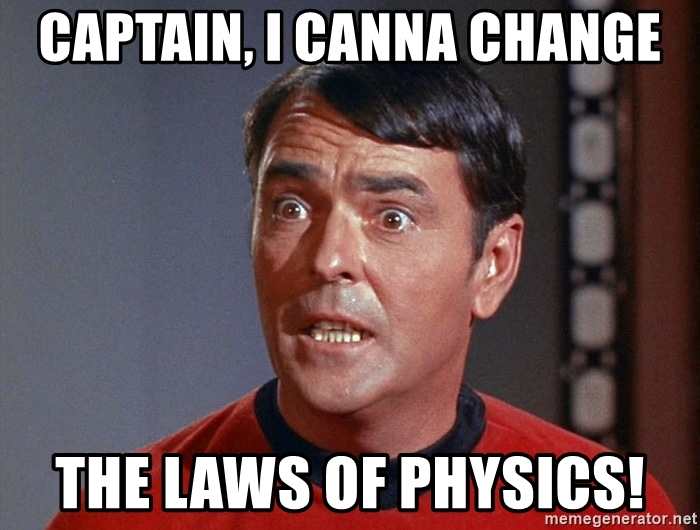 Name:  captain-i-canna-change-the-laws-of-physics.jpg
Views: 459
Size:  228.1 KB