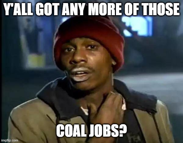 Name:  coal jobs.jpg
Views: 437
Size:  46.4 KB