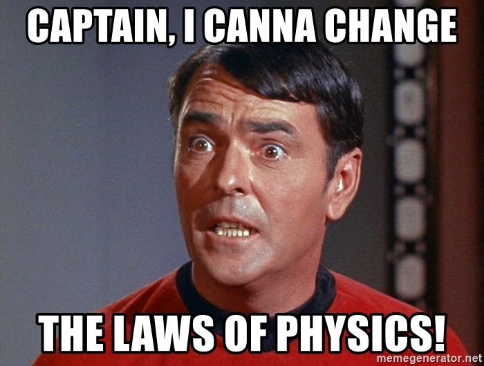 Name:  captain-i-canna-change-the-laws-of-physics.jpg
Views: 450
Size:  228.1 KB