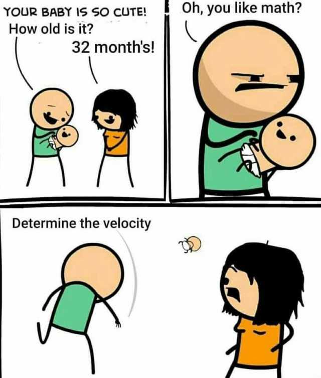 Name:  your-baby-is-so-cute-oh-you-like-math-how-old-is-it-32-months-determine-the-velocity-IeuYH.jpg
Views: 242
Size:  37.6 KB