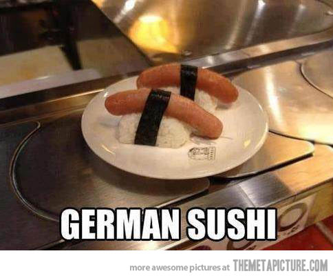 Name:  funny-german-sushi-sausage.jpg
Views: 246
Size:  34.3 KB